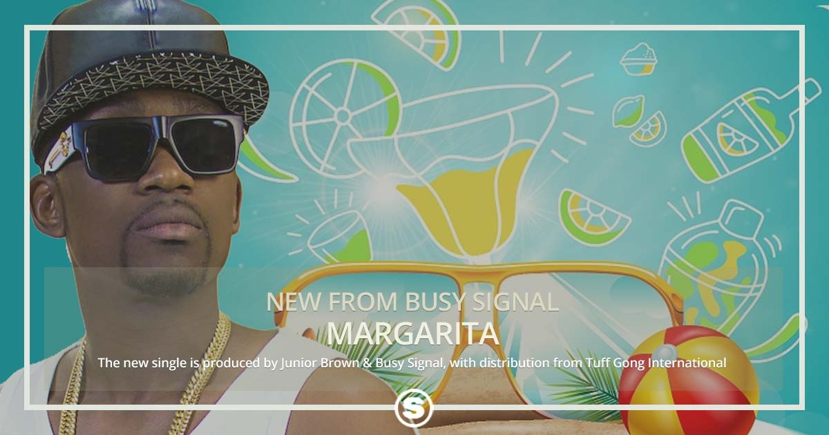 New Music & Lyric Video from Busy Signal, "Maragarita"