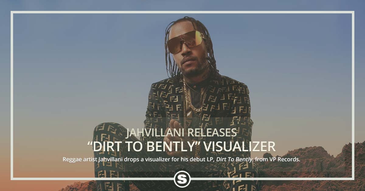 Jahvillani Releases Visualizer For "Dirt To Bently" LP