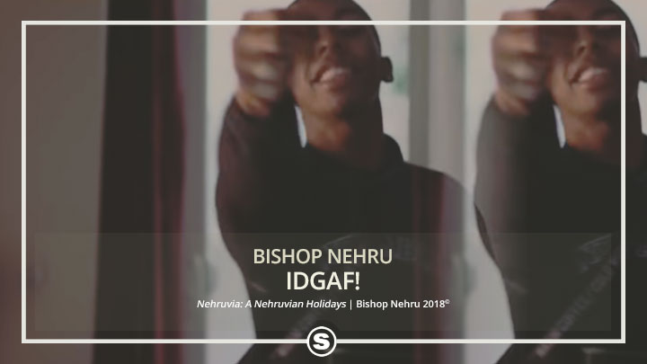 Bishop Nehru - IDGAF!