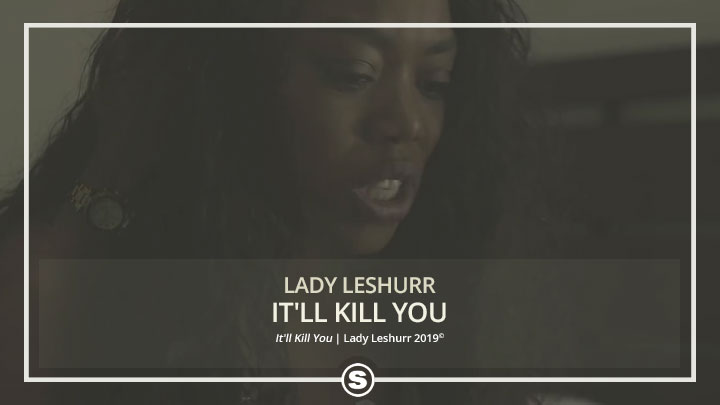 Lady Leshurr - It'll Kill You