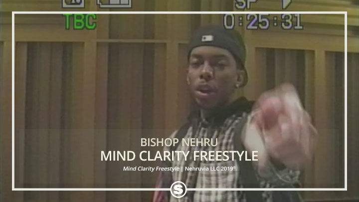 Bishop Nehru - Mind Clarity Freestyle
