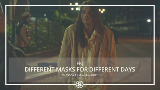 FKJ - Different Masks For Different Days