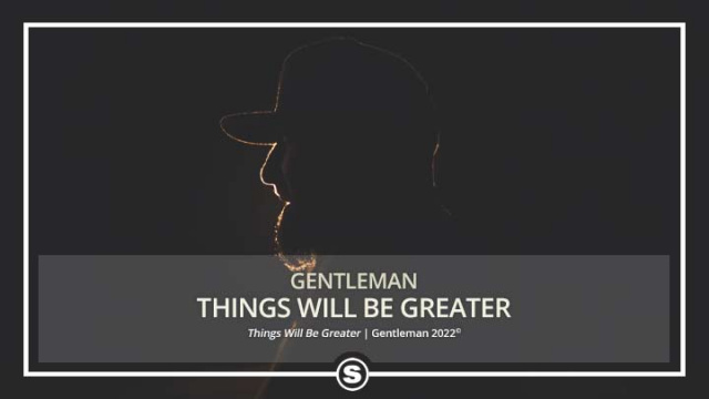 Gentleman - Things Will Be Greater