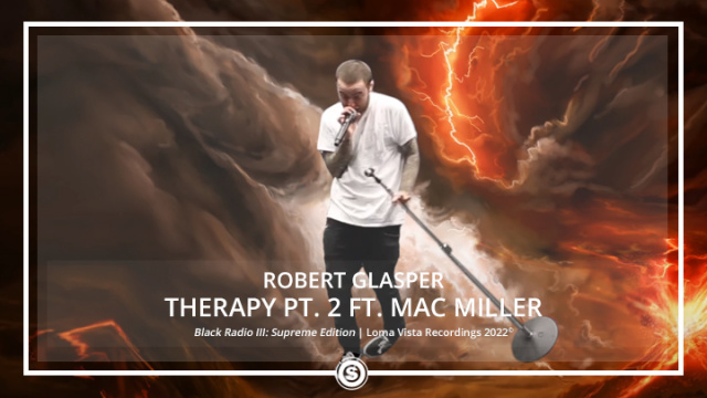 Robert Glasper - Therapy pt. 2 ft. Mac Miller