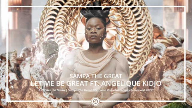 Sampa The Great - Let Me Be Great ft. Angelique Kidjo
