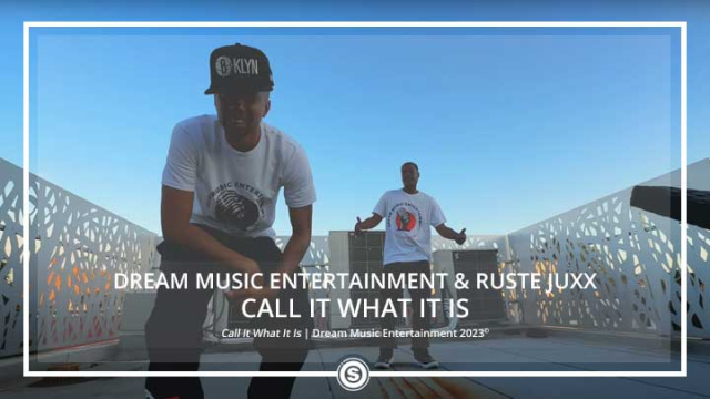 Dream Music Entertainment - Call It What It Is ft. Ruste Juxx