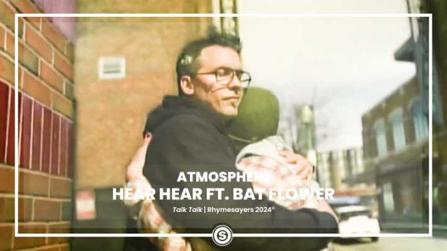 Atmosphere - Hear Hear ft. Bat Flower