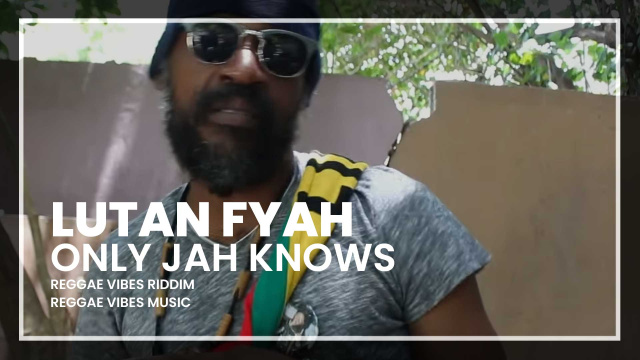 Lutan Fyah - Only Jah Knows