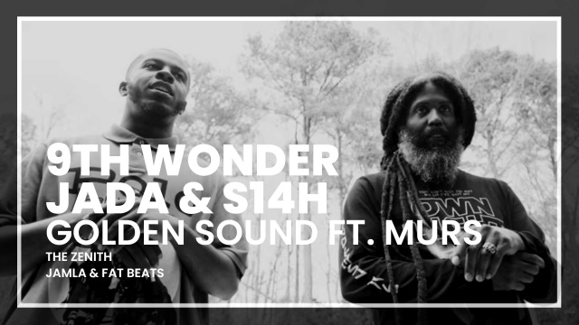 9th Wonder, Jada & S14H - Golden Sound ft. Murs