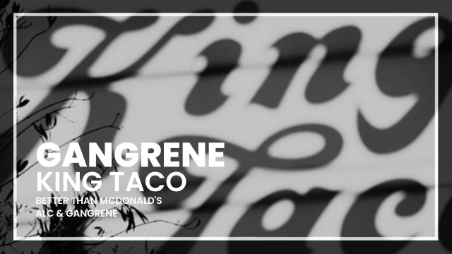 Gangrene - King Taco ft. Ab-Soul