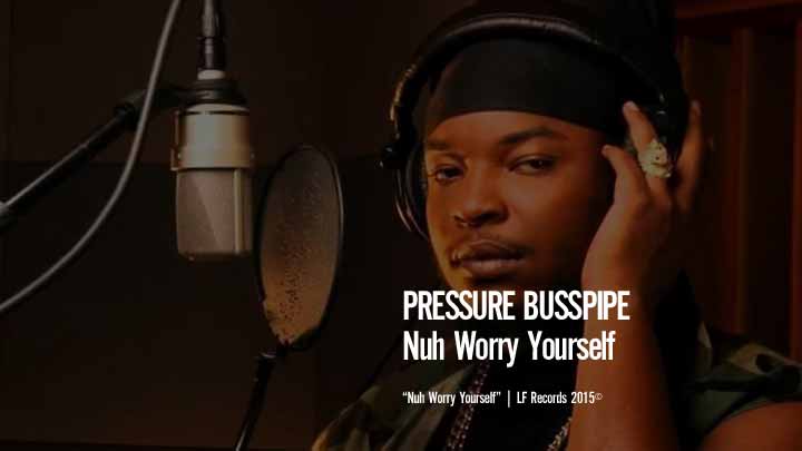 Pressure Busspipe - Nuh Worry Yourself
