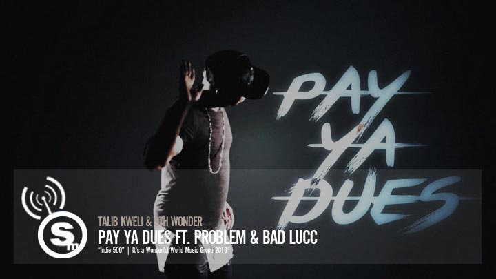 Talib Kweli & 9th Wonder - Pay Ya Dues ft. Problem & Bad Lucc