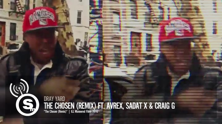 Dray Yard - The Chosen (Remix) ft. Avrex, Sadat X & Craig G