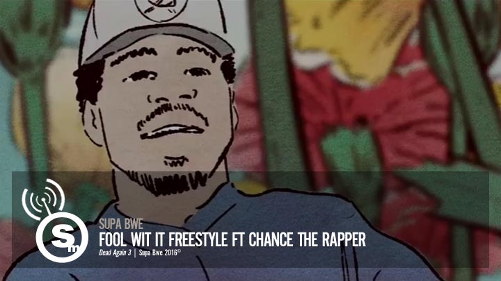 Supa Bwe - Fool Wit It Freestyle ft. Chance The Rapper