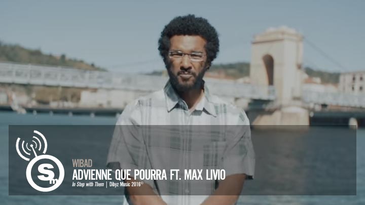 WiBad - Advienne que Pourra ft. Max Livio